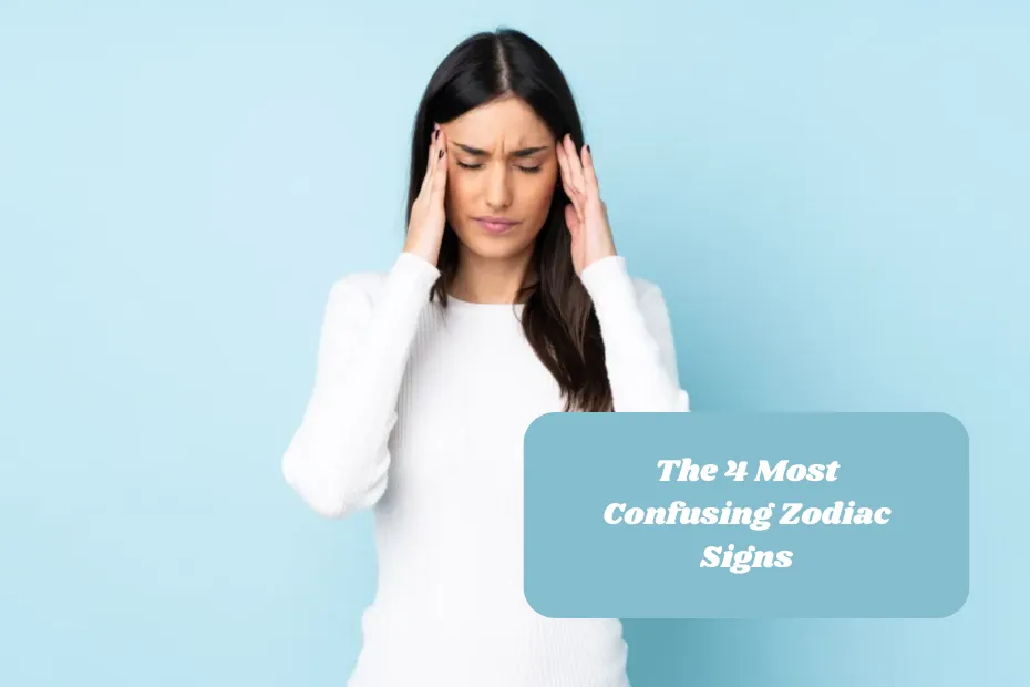 The 4 Most Confusing Zodiac Signs